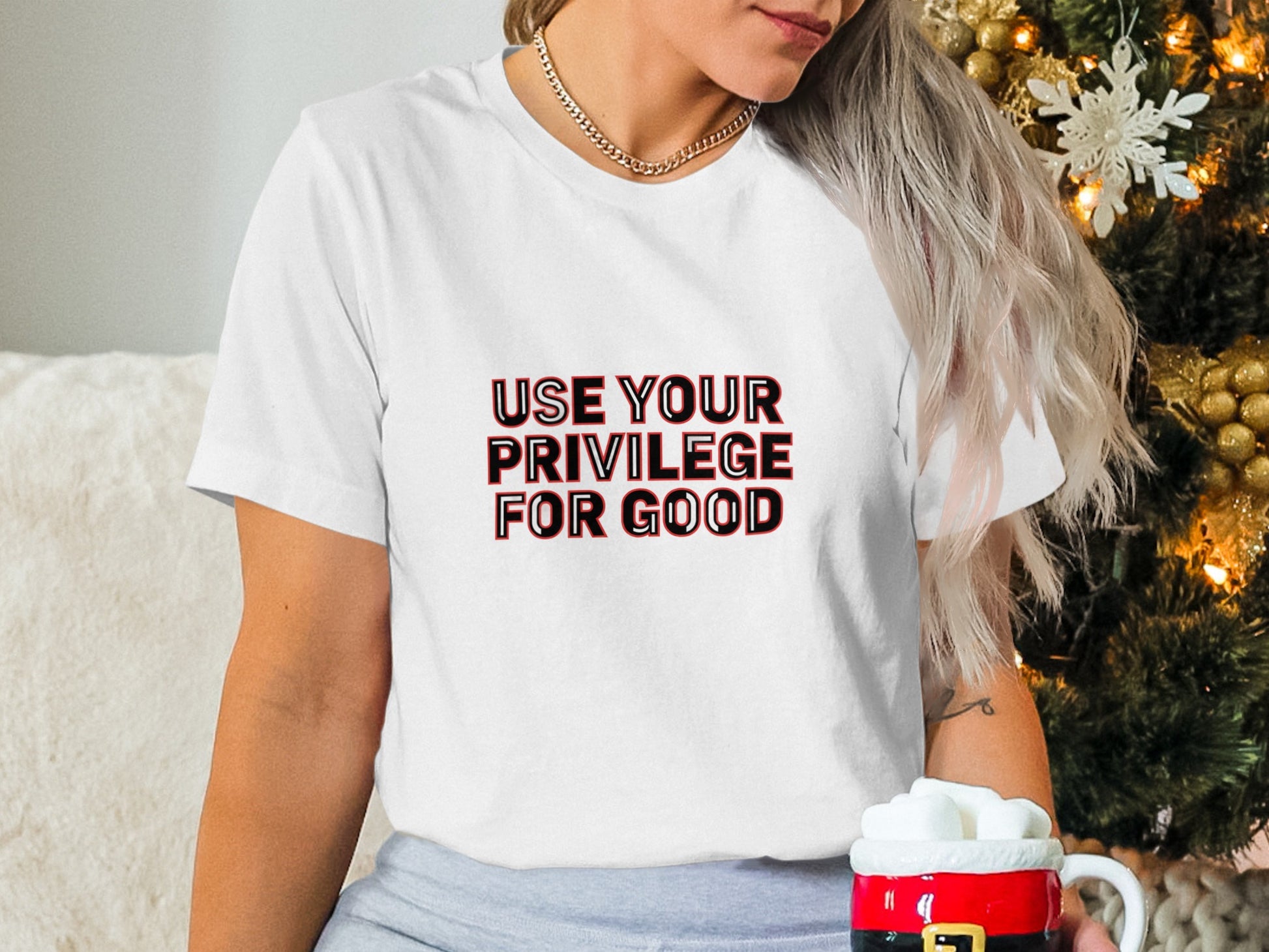 Use Your Privilege for Good Message T-shirt