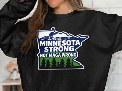 Minnesota Strong Not MAGA Wrong Graphic Sweatshirt