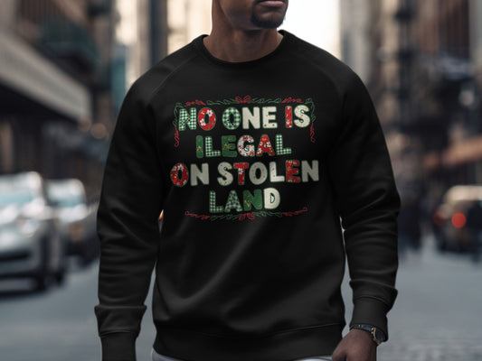 No One Is Illegal on Stolen Land sweatshirt