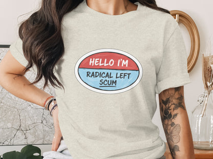 Hello I'm Radical Left Scum Graphic T-Shirt