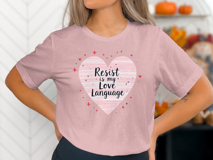 Resist is My Love Language Heart Shirt