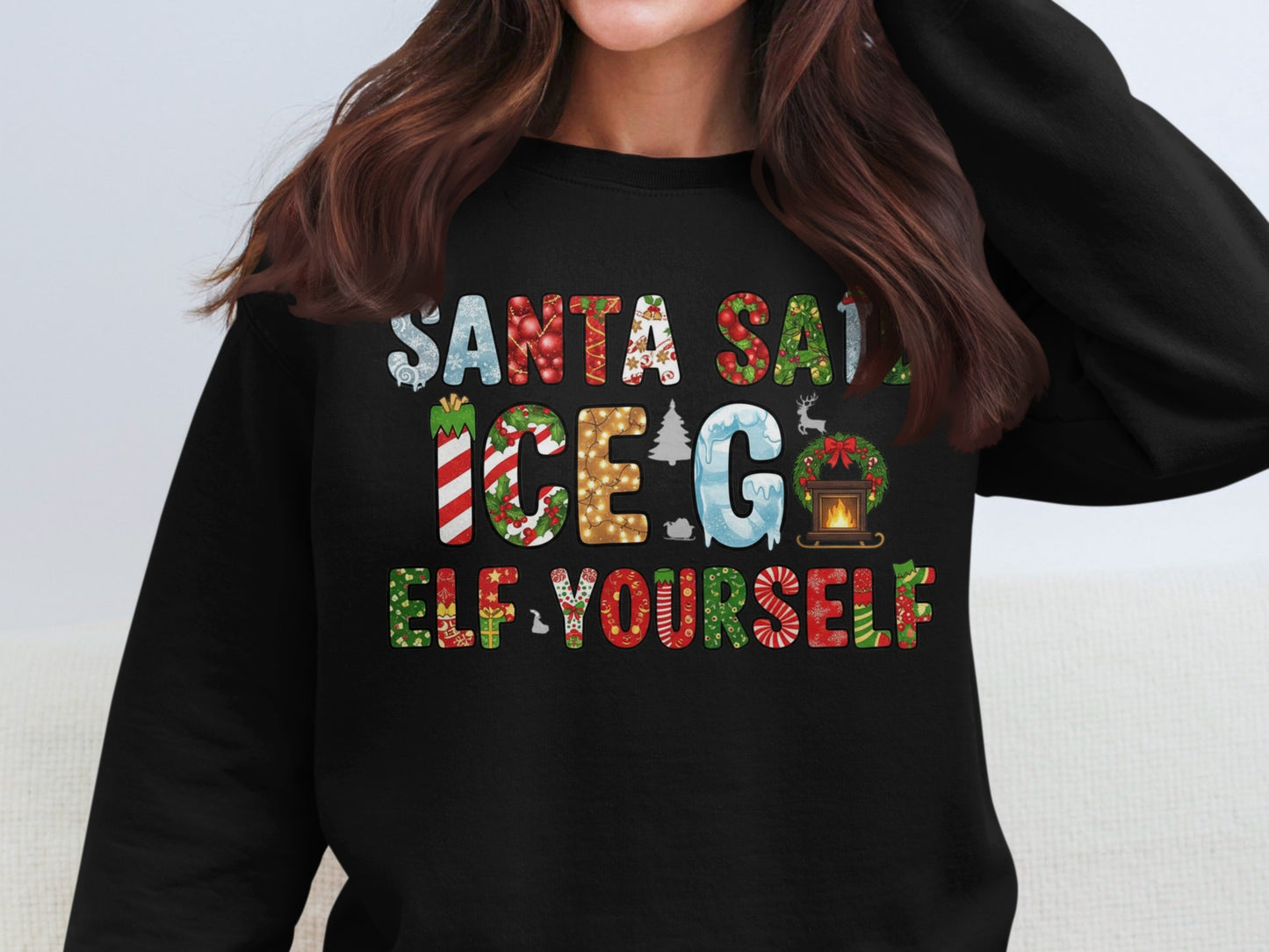 Santa Said Ice Go Elf Yourself Sweatshirt