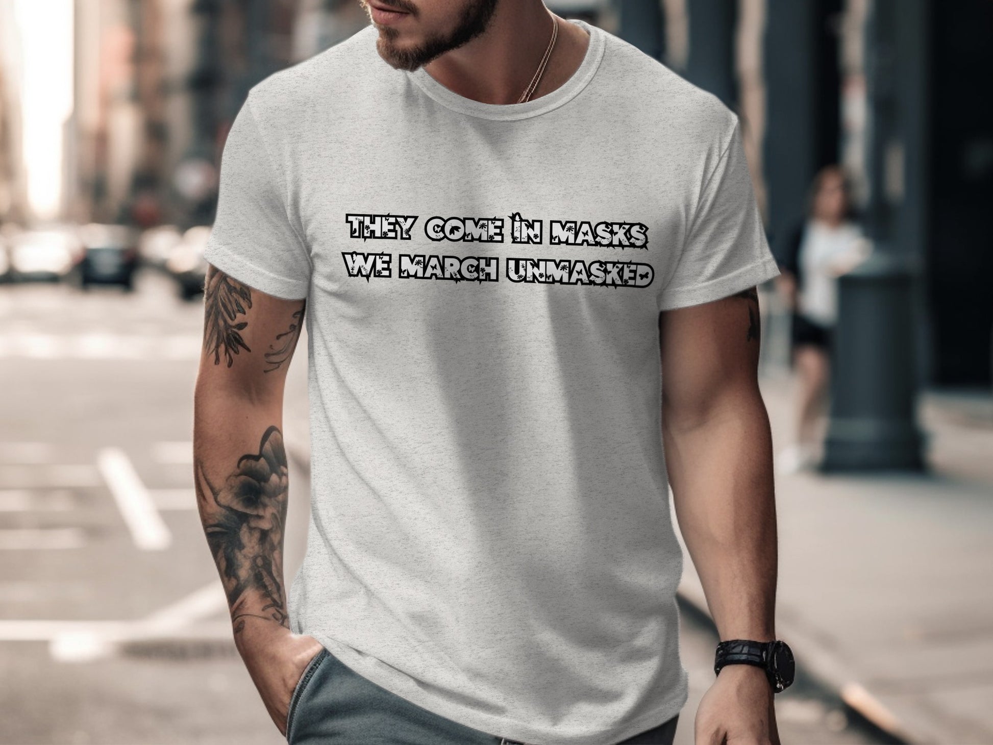 They Come in Masks We March Unmasked T-Shirt product type
