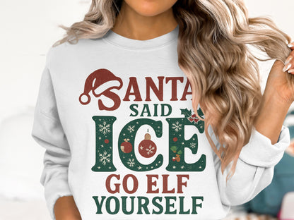 Santa Said Ice Go Elf Yourself sweatshirt