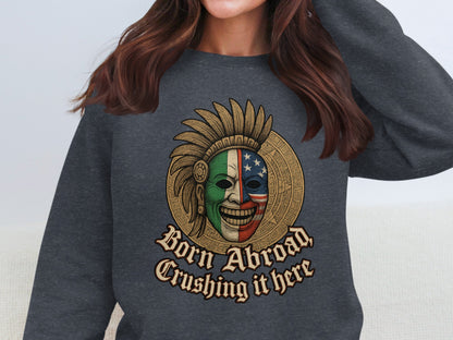 Born Abroad Crushing it Here Sweatshirt product