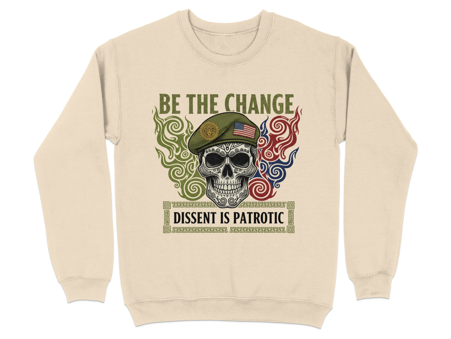 Be the Change Dissent is Patriotic sweatshirt