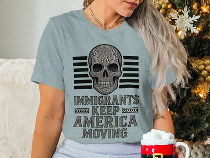Immigrants Keep America Moving graphic shirt