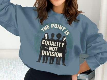 The Point Is Equality Not Division Sweatshirt product