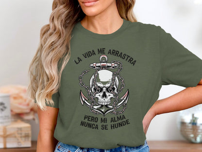 La Vida Me Arrastra Pero Mi Alma Nunca Se Hunde T-Shirts