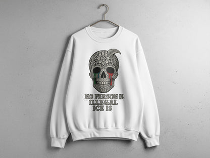 No Person Is Illegal Ice Is Sweatshirt Statement Fashion