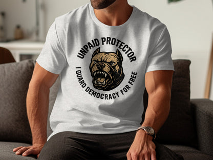 Unpaid Protector Guard Democracy for Free T-shirt