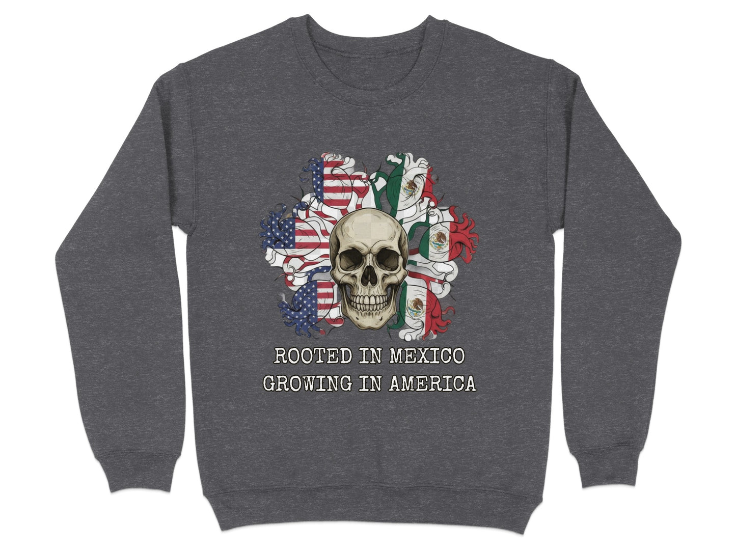 Rooted in Mexico Growing in America Skull Sweatshirt