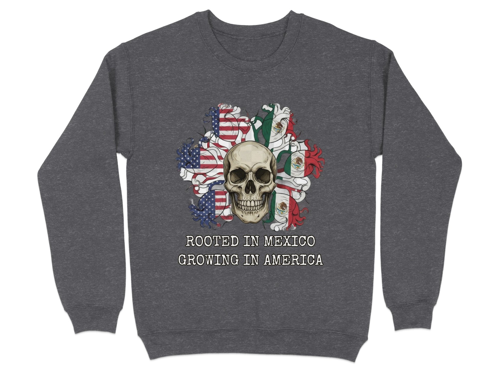 Rooted in Mexico Growing in America Skull Sweatshirt