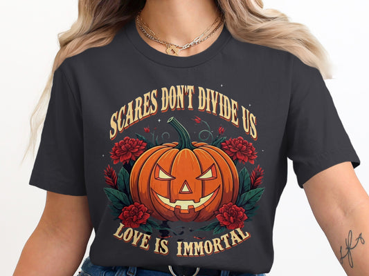 Scares Don't Divide Us Love is Immortal design product