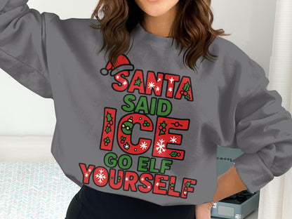 Santa Said Ice Go Elf Yourself Sweatshirt