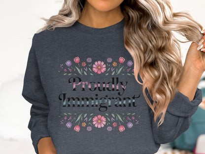 Proudly Immigrant Flower Design Sweatshirt product
