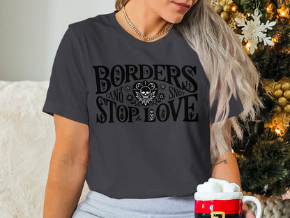 Borders Cannot Stop Love Statement Shirt