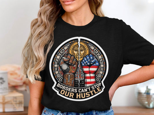 Borders Can't Stop Our Hustle T-shirt product type