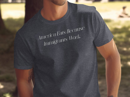 America Eats Because Immigrants Work T-shirt product
