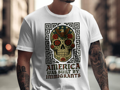 America Was Built By Immigrants Skull T-shirt