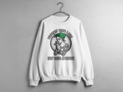 Protest With Love But With Attitude Sweatshirt