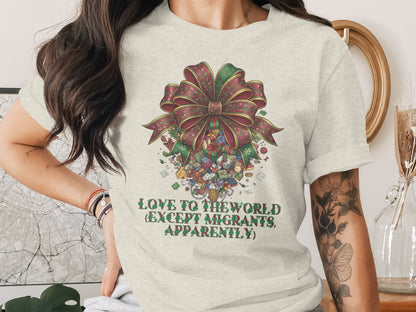 Love to the World Except Migrants Apparently Shirt