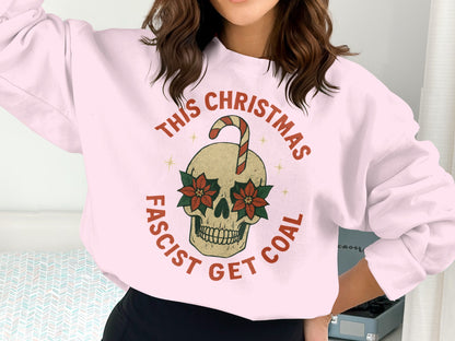 This Christmas Fascist Get Coal Skull Sweatshirt