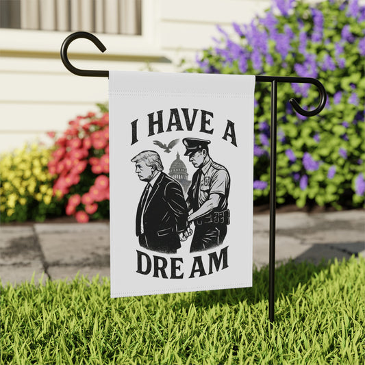 I Have A Dream Trump Arrest Design Garden Flag