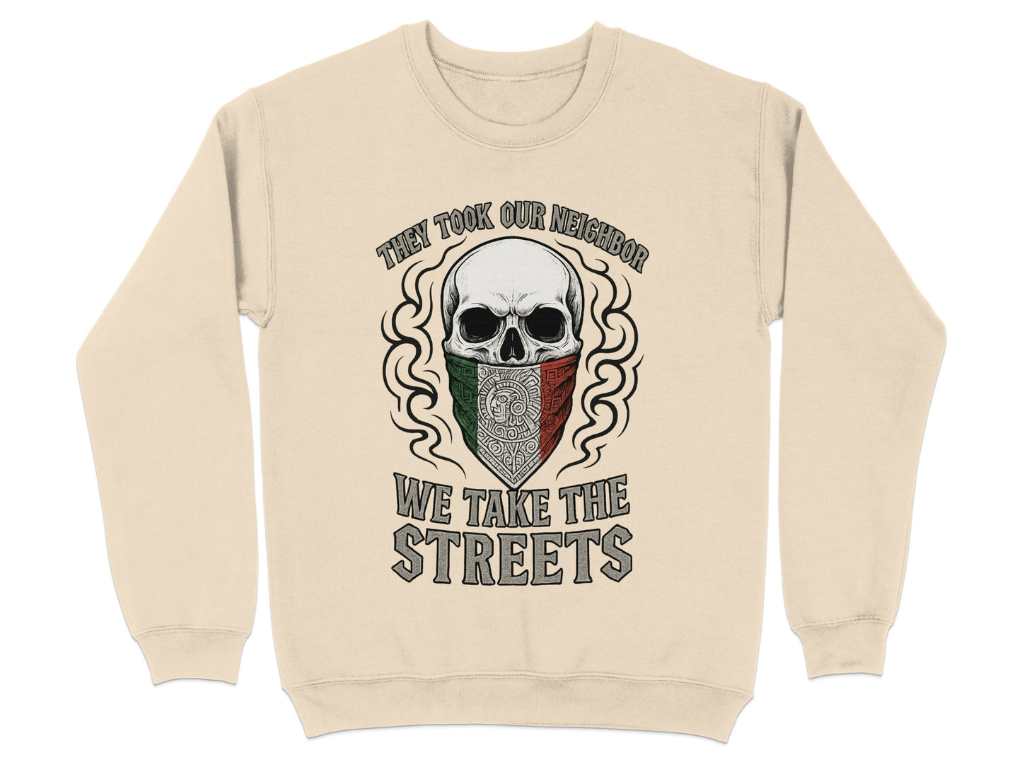 They Took Our Neighbor We Take The Streets shirt