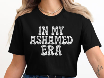 In My Ashamed Era Statement T-shirt Product