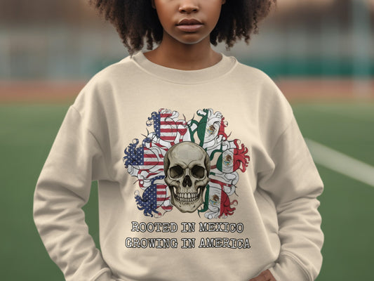 Rooted in Mexico Growing in America Skull Sweatshirt