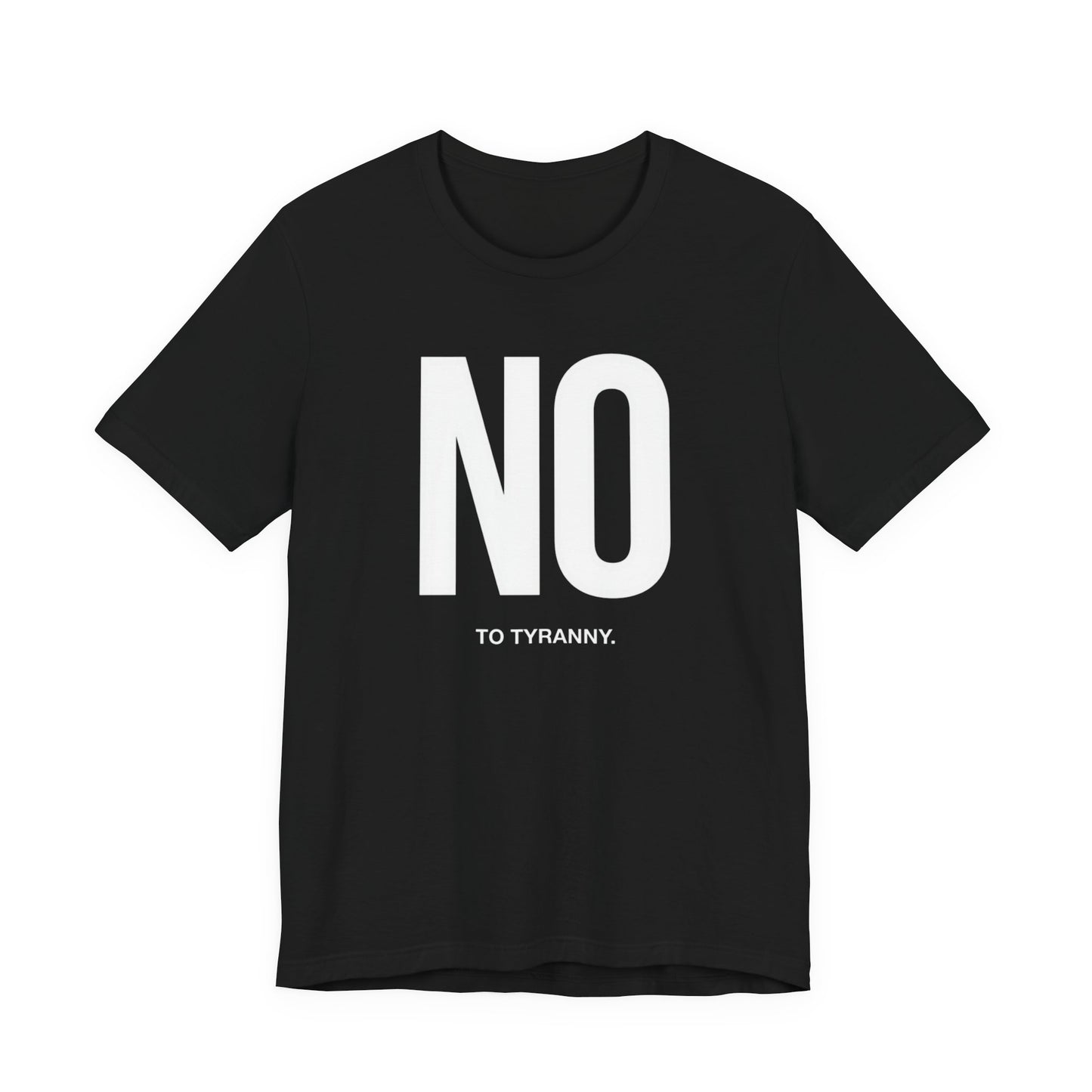 Black t-shirt with "NO" and "TO TYRANNY." text.