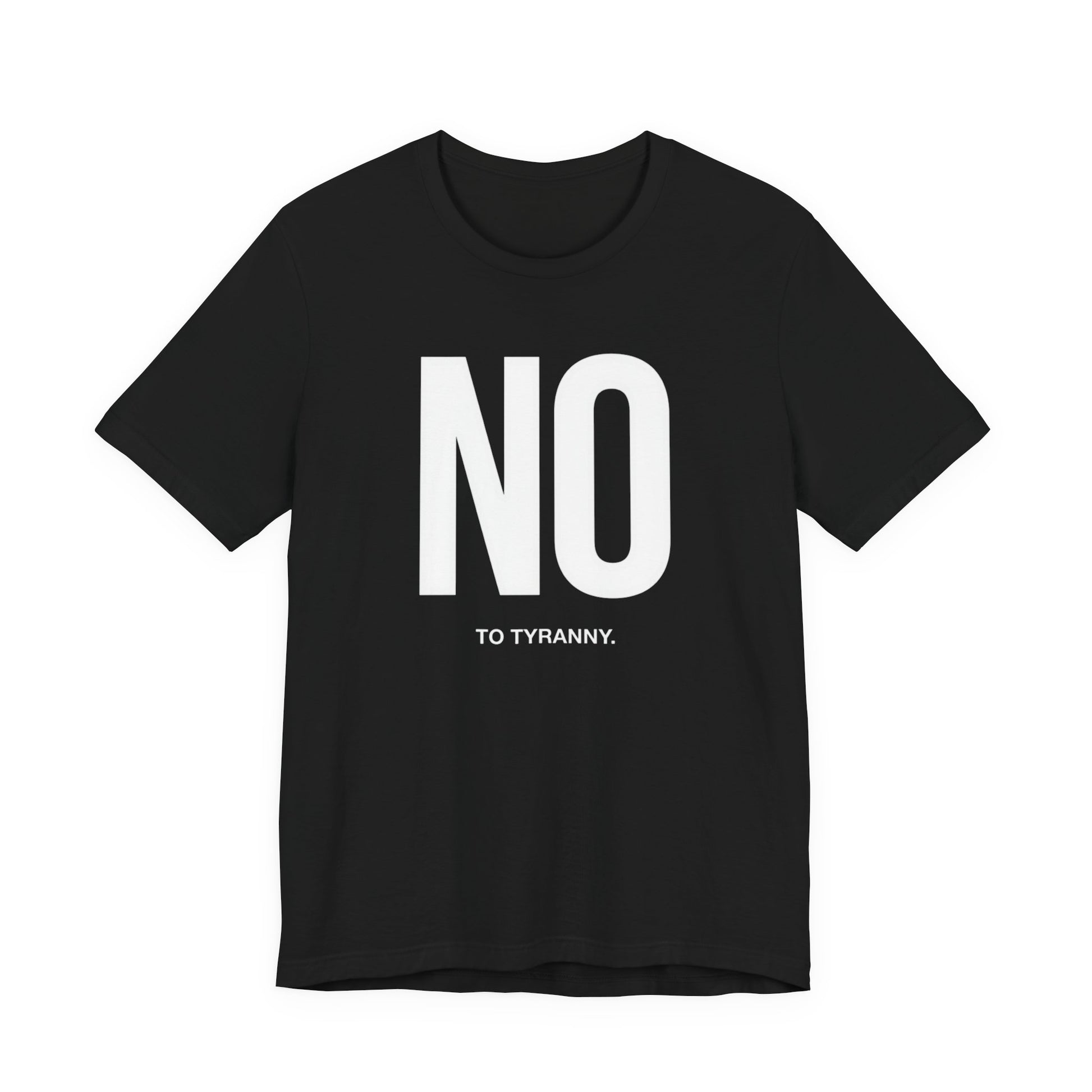 Black t-shirt with "NO" and "TO TYRANNY." text.