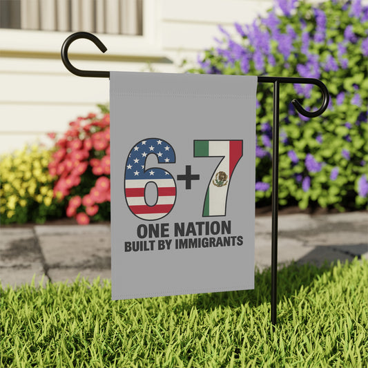 Garden Flag — "6+7 One Nation Built by Immigrants" Patriotic USA & Mexico Unity Banner