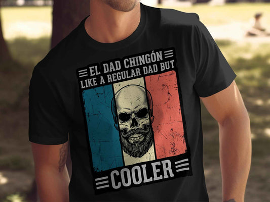 El Dad Chingón T-Shirt | Funny Father's Day Gift El Dad Chingón - Father's Day Cool Dad T-Shirt