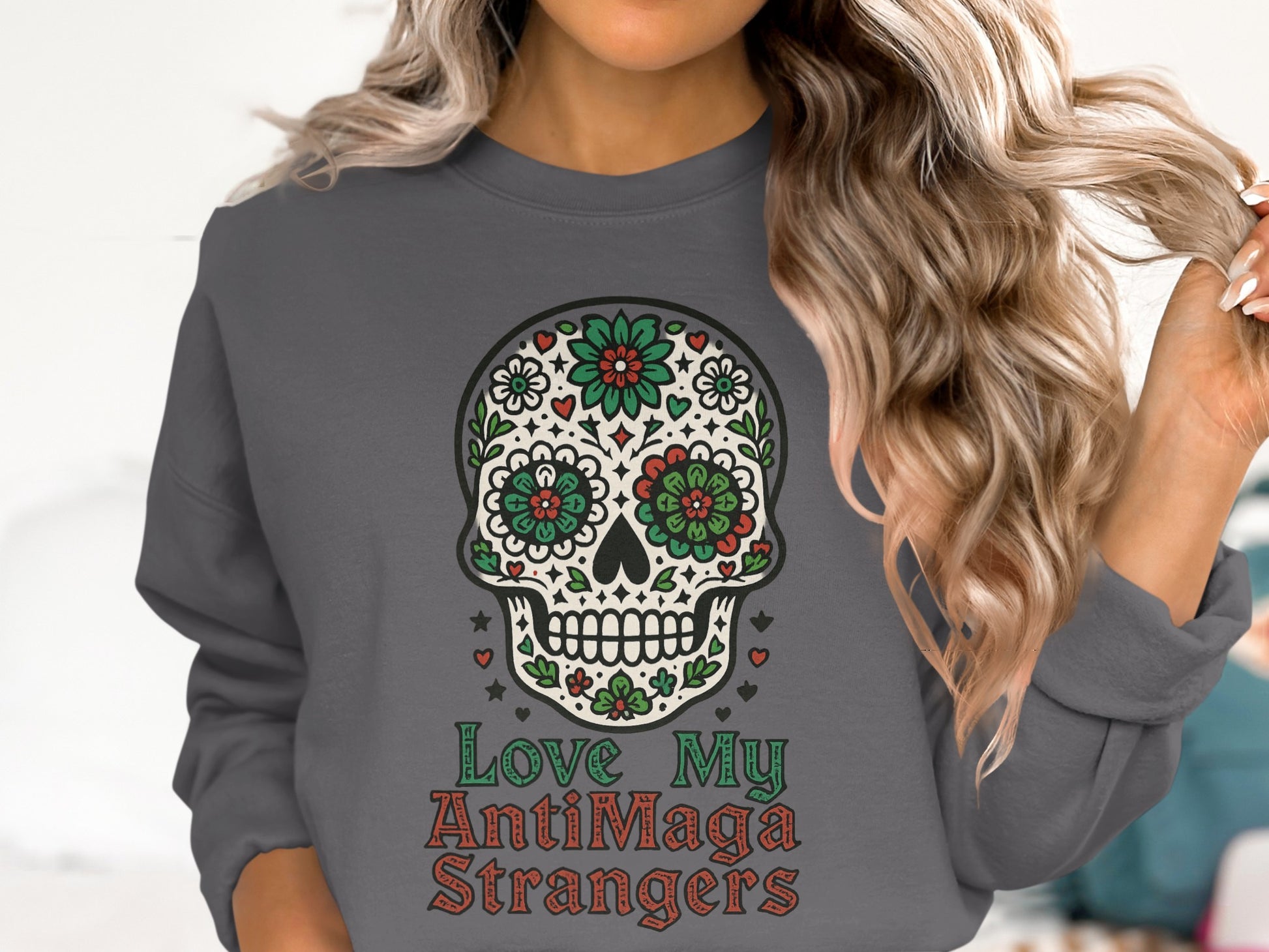 Love My AntiMaga Strangers Skull Sweatshirt