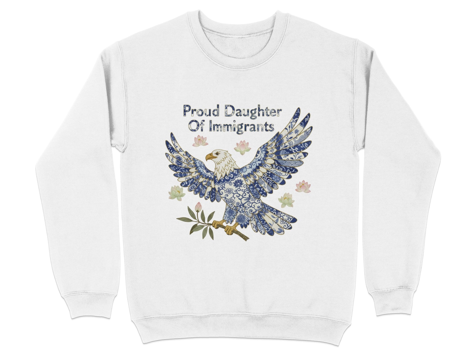 Proud Daughter Of Immigrants Eagle Artwork Sweatshirt