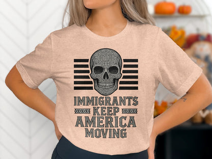 Immigrants Keep America Moving Skull T-Shirt