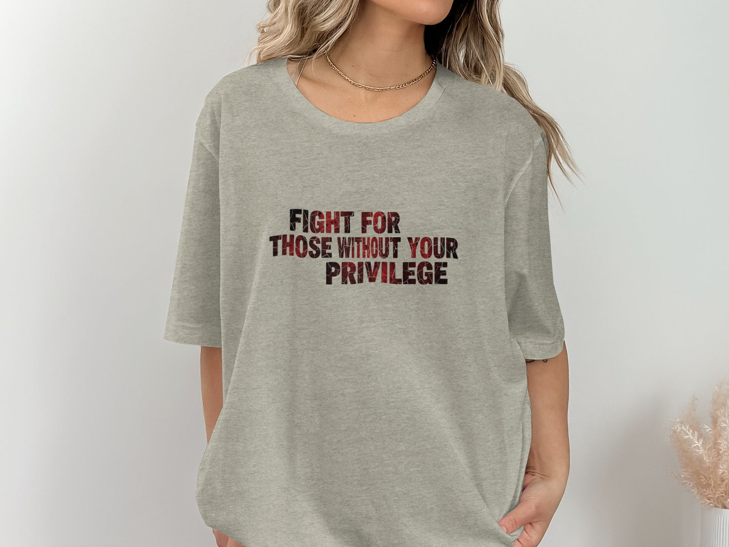 Fight For Those Without Your Privilege Shirt
