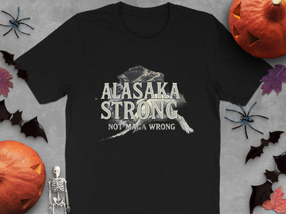 Alaska Strong Not Maga Wrong T-Shirt product