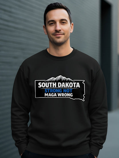 South Dakota Strong Not Maga Wrong statement shirt