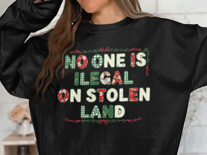 No One is Illegal on Stolen Land sweater