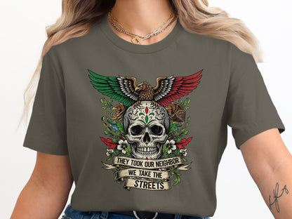 They Took Our Neighbor We Take The Streets T-shirt product