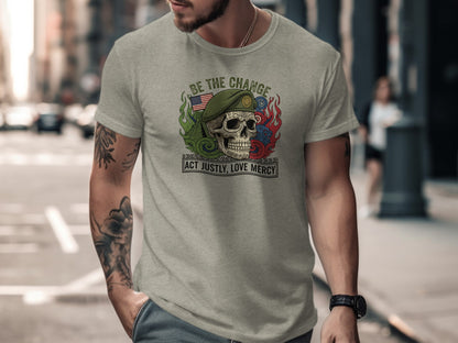 Be the Change Act Justly Love Mercy Skull Shirt