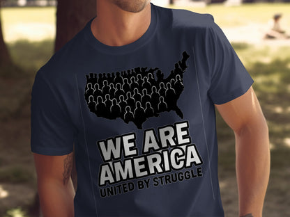 We Are America United By Struggle Statement Shirt