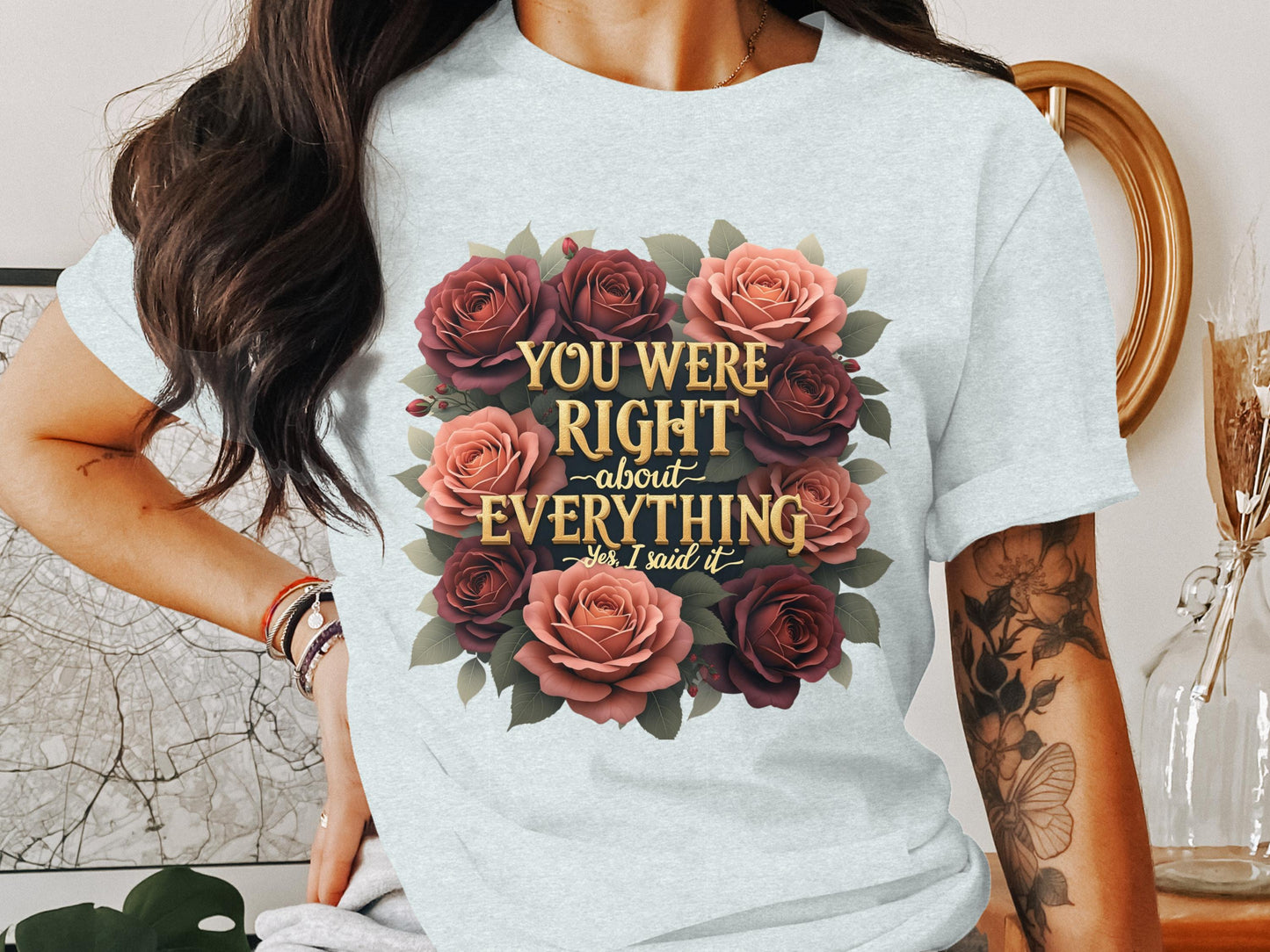 You Were Right About Everything T-Shirt Product