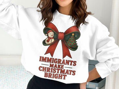 Immigrants Make Christmas Bright Sweatshirt
