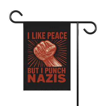 I Like Peace But I Punch Nazis Garden Flag