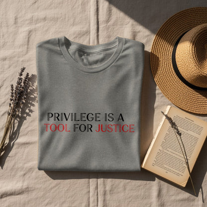 Privilege is a Tool for Justice Graphic Tee