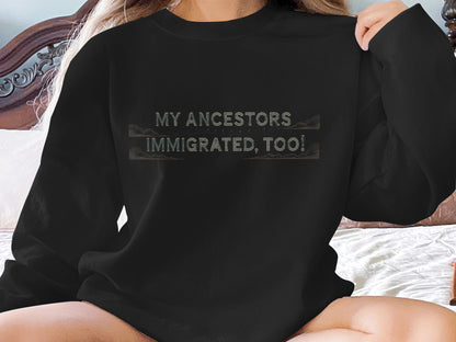 My Ancestors Immigrated Too Statement Shirt product
